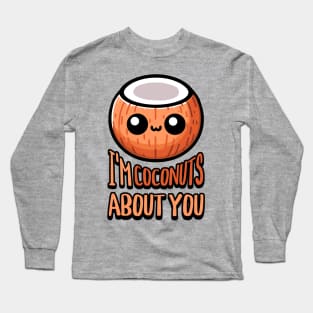 I'm Coconuts About You! Cute Coconut Pun Long Sleeve T-Shirt